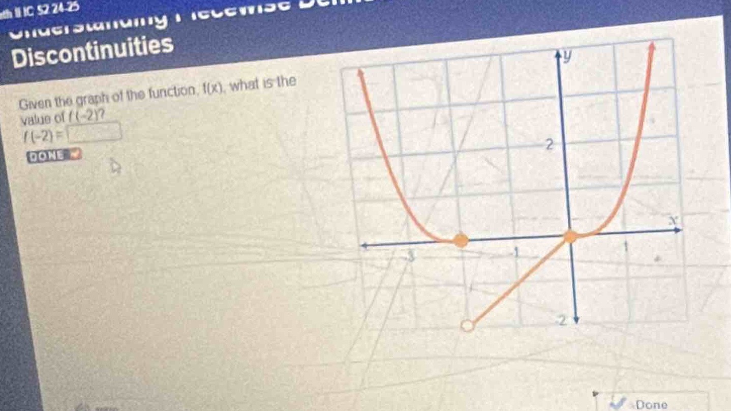 discontinuities\ngiven the graph of the function, f(x), what is the value of f(-2)?\nf(-2) = \ndone