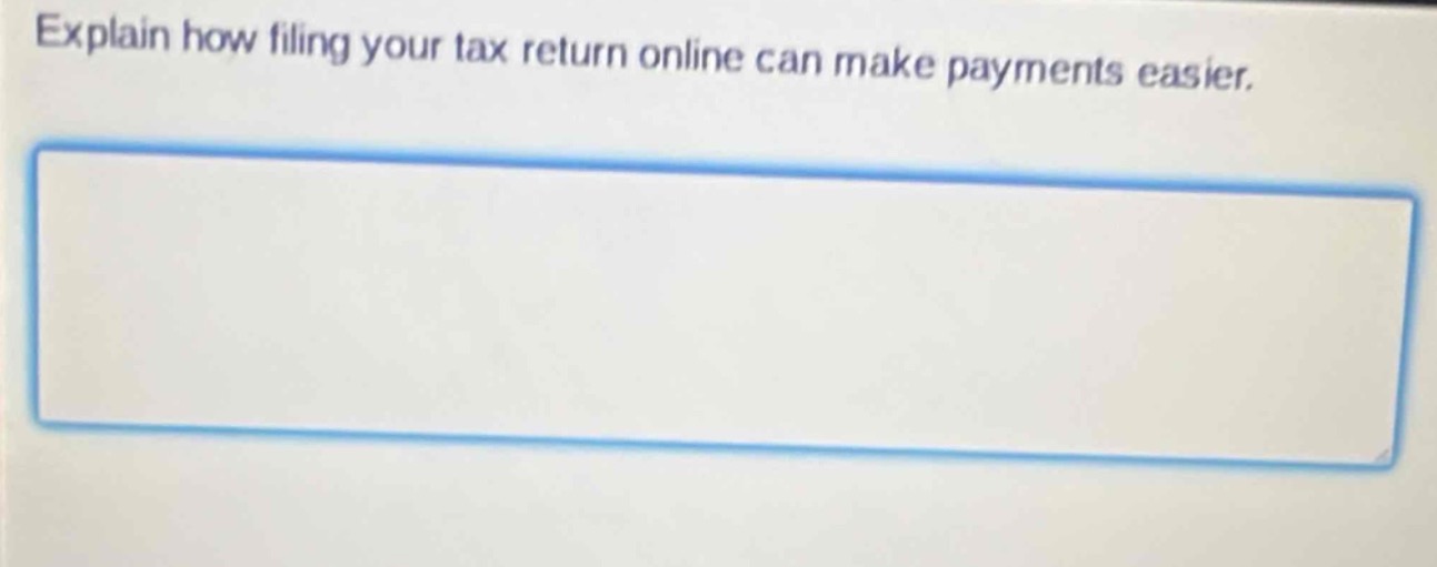 explain how filing your tax return online can make payments easier.