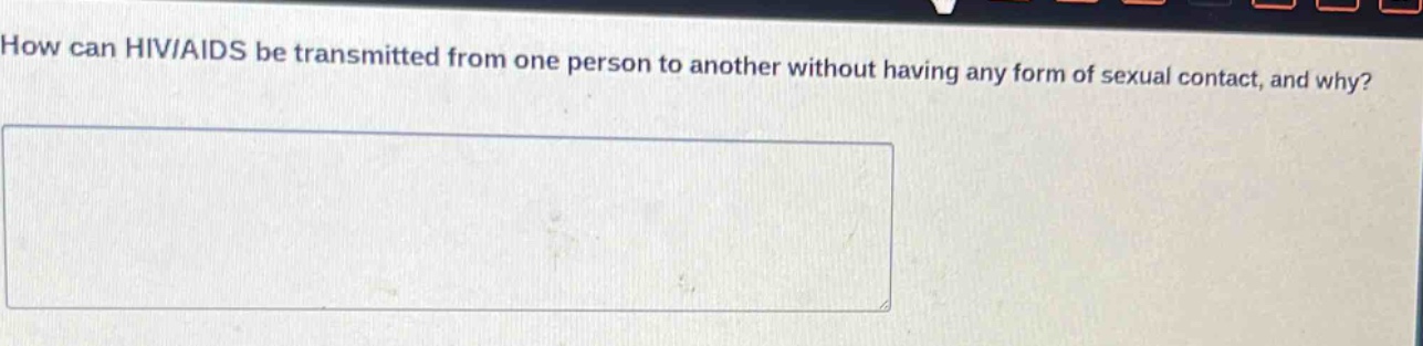 how can hiv/aids be transmitted from one person to another without having any form of sexual contact, and why?
