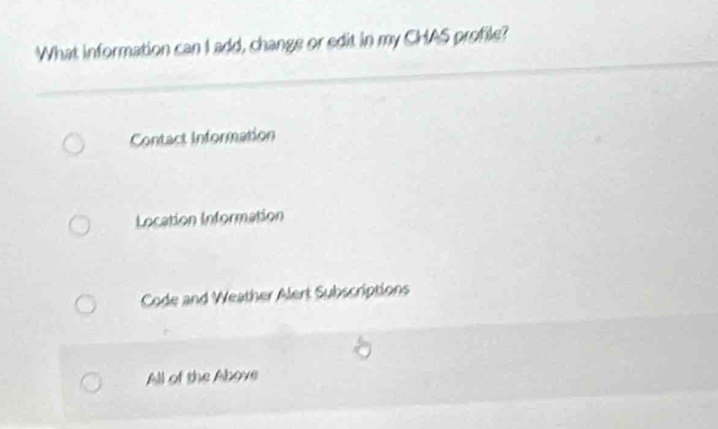 what information can i add, change or edit in my chas profile?\ncontact information\nlocation information\ncode and weather alert subscriptions\nall of the above