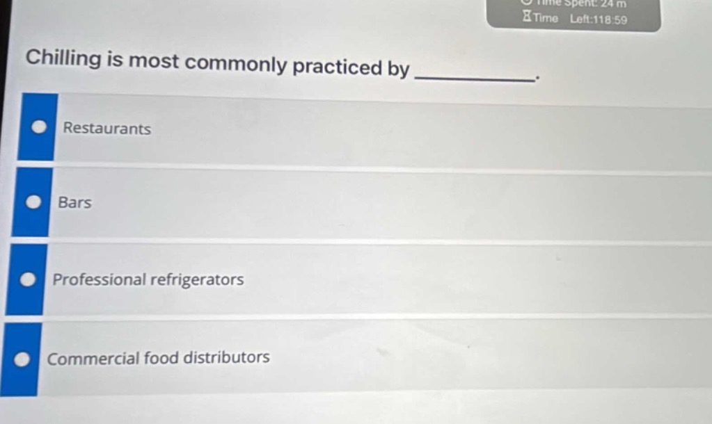 chilling is most commonly practiced by _________.\nrestaurants\nbars\nprofessional refrigerators\ncommercial food distributors