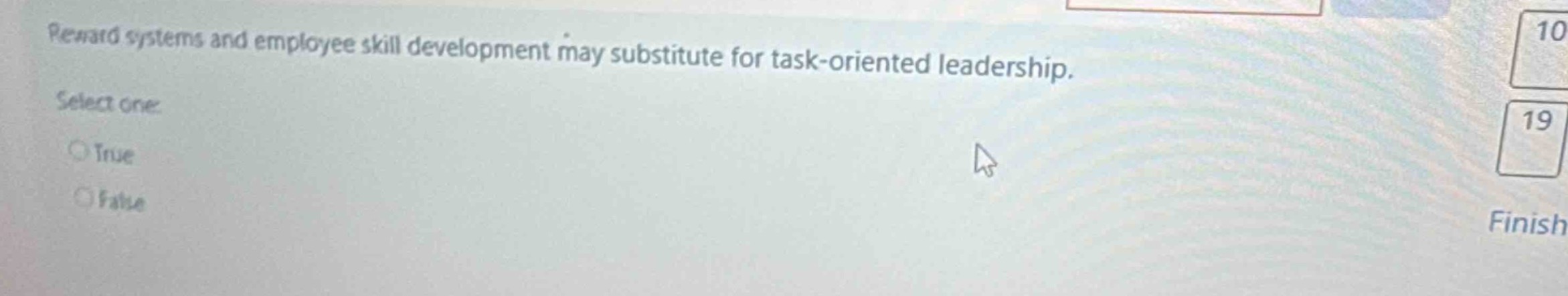 reward systems and employee skill development may substitute for task - oriented leadership. select one: true false
