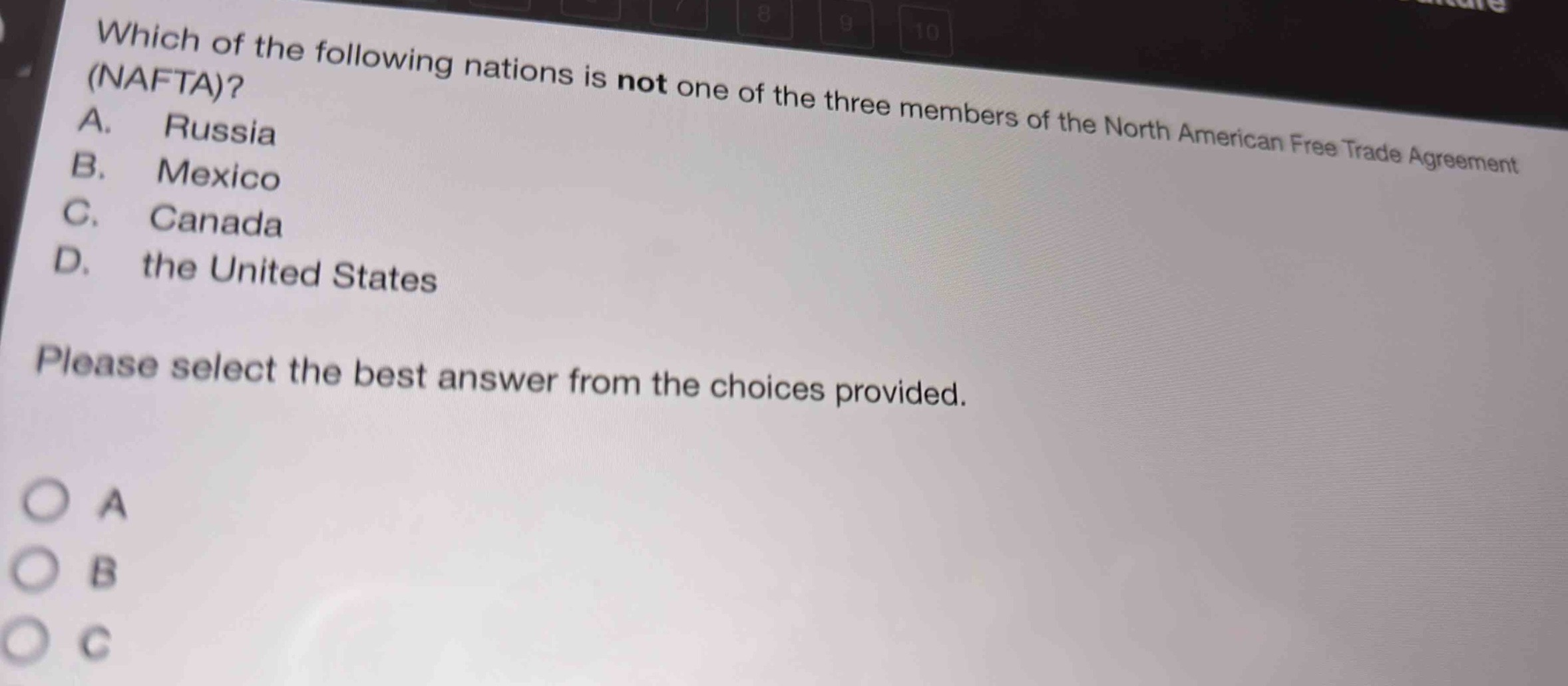 which of the following nations is not one of the three members of the north american free trade agreement (nafta)? a. russia b. mexico c. canada d. the united states please select the best answer from the choices provided.