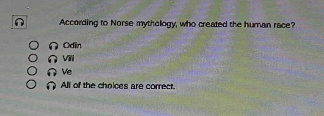 according to norse mythology, who created the human race?\nodin\nvili\nve\nall of the choices are correct.