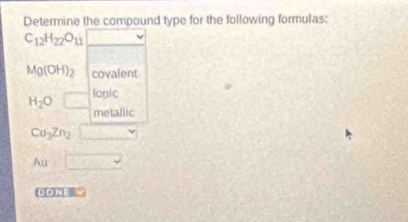 determine the compound type for the following formulas: c₁₂h₂₂o₁₁ mg(oh)₂ h₂o cu₃zn₂ au