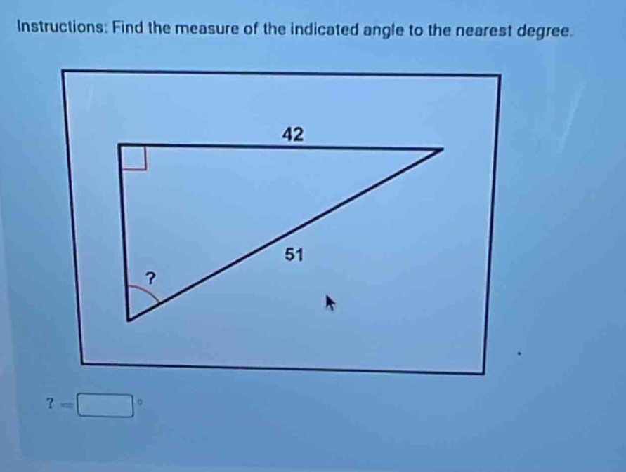 instructions: find the measure of the indicated angle to the nearest degree.