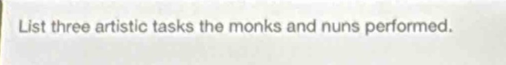 list three artistic tasks the monks and nuns performed.