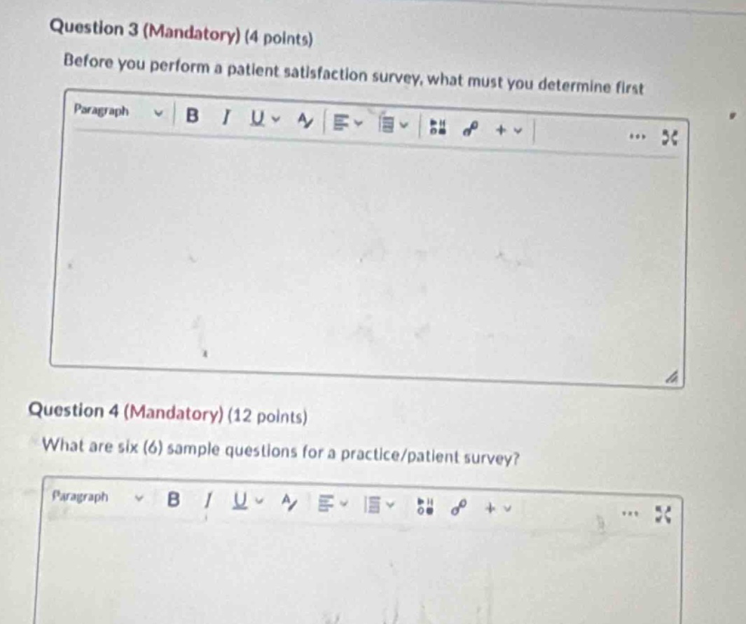 question 3 (mandatory) (4 points) before you perform a patient satisfaction survey, what must you determine first question 4 (mandatory) (12 points) what are six (6) sample questions for a practice/patient survey?