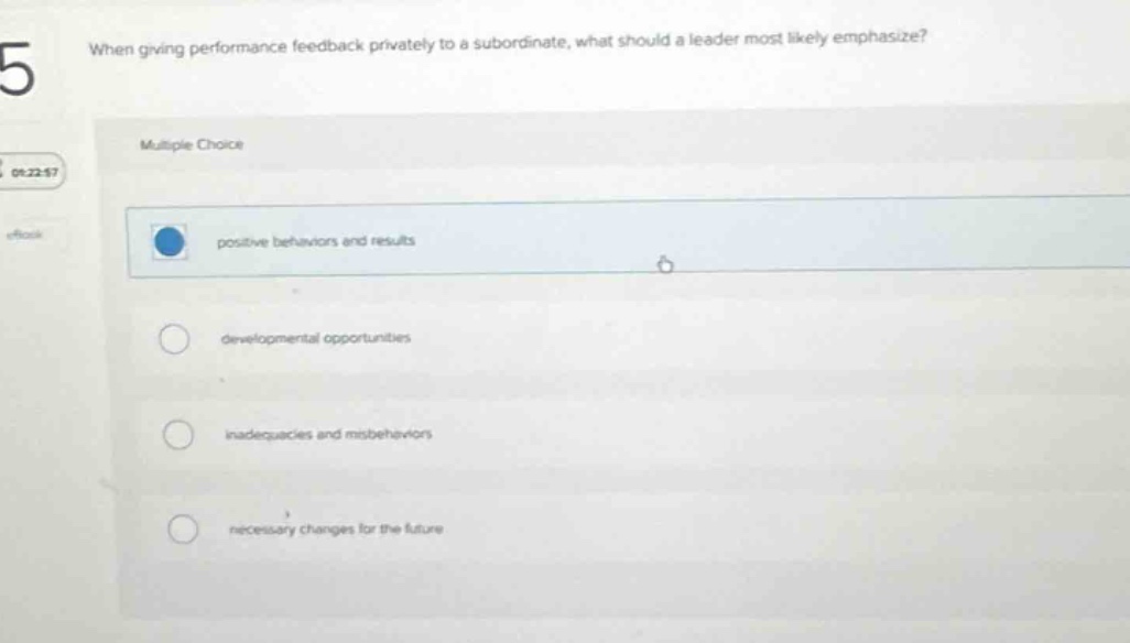 when giving performance feedback privately to a subordinate, what should a leader most likely emphasize? multiple choice positive behaviors and results developmental opportunities inadequacies and misbehaviors necessary changes for the future