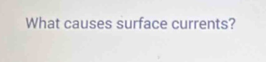 what causes surface currents?
