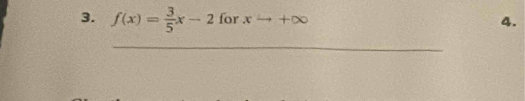 3. $f(x)=\frac{3}{5}x - 2$ for $x\to+infty$
