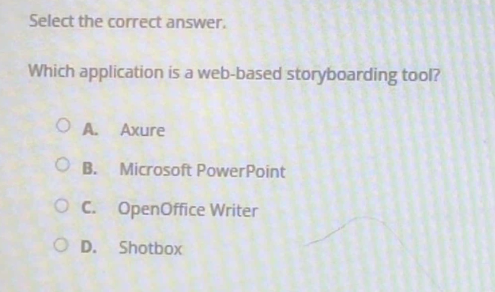 select the correct answer. which application is a web - based storyboarding tool?\na. axure\nb. microsoft powerpoint\nc. openoffice writer\nd. shotbox