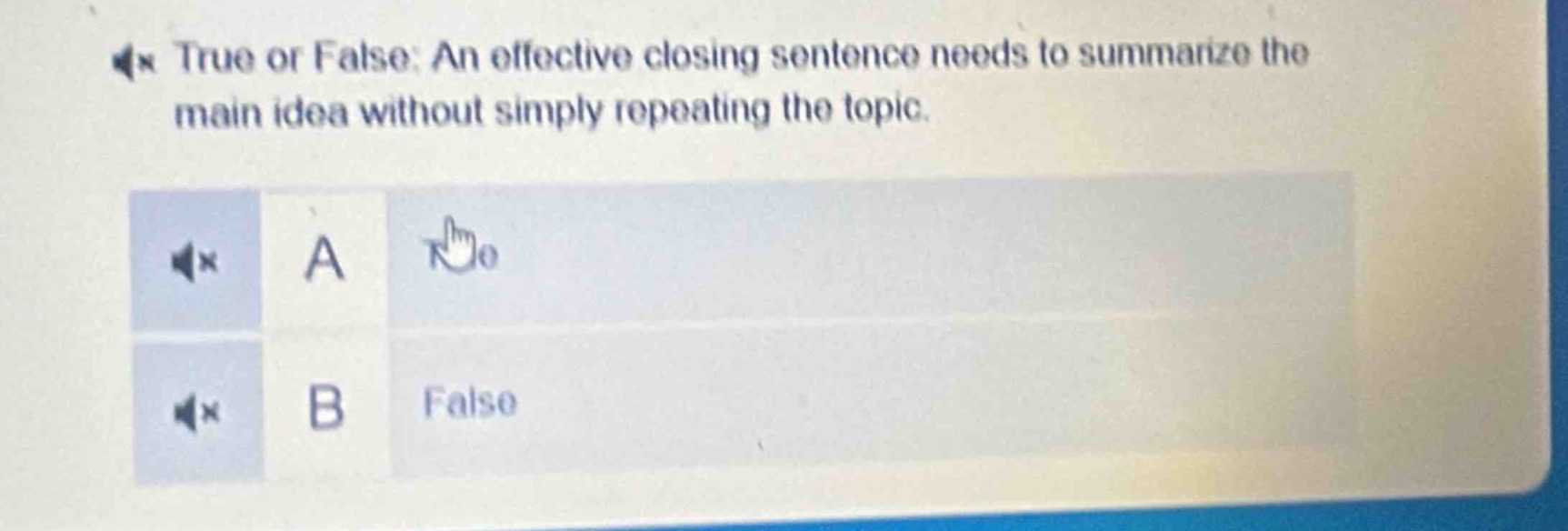true or false: an effective closing sentence needs to summarize the main idea without simply repeating the topic.
