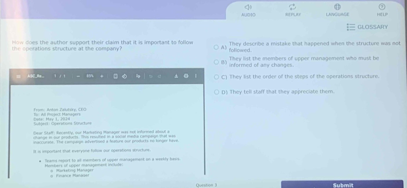 how does the author support their claim that it is important to follow the operations structure at the company?\nfrom: anton zalutsky, ceo\nto: all project managers\ndate: may 1, 2024\nsubject: operations structure\ndear staff: recently, our marketing manager was not informed about a change in our products. this resulted in a social media campaign that was inaccurate. the campaign advertised a feature our products no longer have.\nit is important that everyone follow our operations structure.\n• teams report to all members of upper management on a weekly basis.\nmembers of upper management include:\n o marketing manager\n o finance manager\na) they describe a mistake that happened when the structure was not followed.\nb) they list the members of upper management who must be informed of any changes.\nc) they list the order of the steps of the operations structure.\nd) they tell staff that they appreciate them.