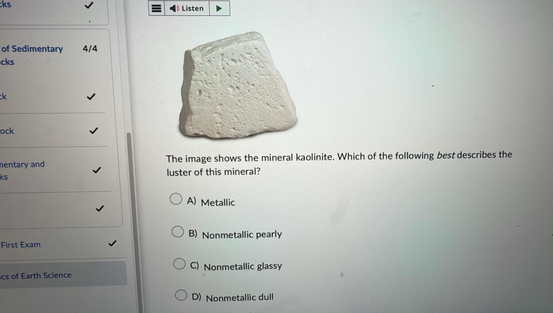 the image shows the mineral kaolinite. which of the following best describes the luster of this mineral? a) metallic b) nonmetallic pearly c) nonmetallic glassy d) nonmetallic dull