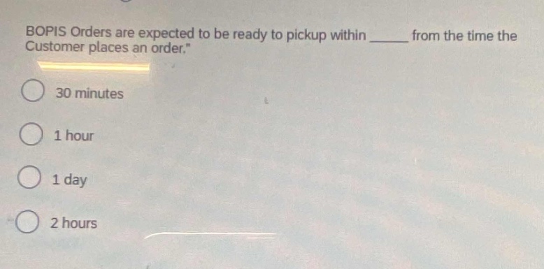 bopis orders are expected to be ready to pickup within ______ from the time the customer places an order.\n30 minutes\n1 hour\n1 day\n2 hours