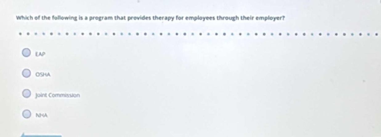 which of the following is a program that provides therapy for employees through their employer?\neap\nosha\njoint commission\nnha
