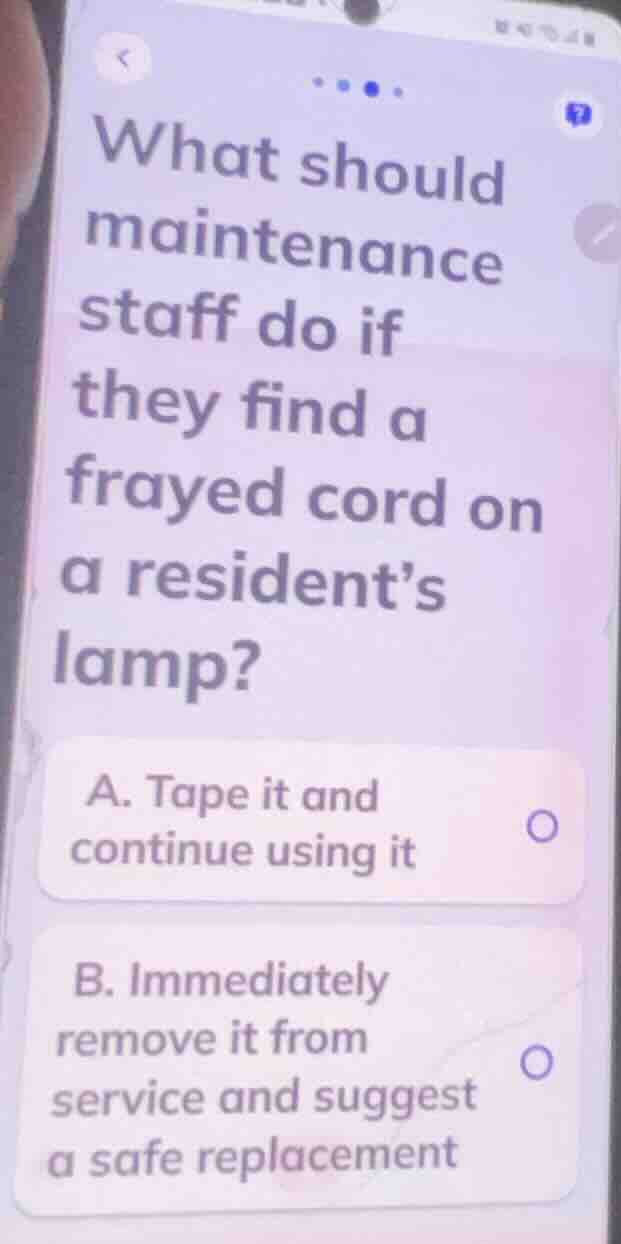 what should maintenance staff do if they find a frayed cord on a reside…