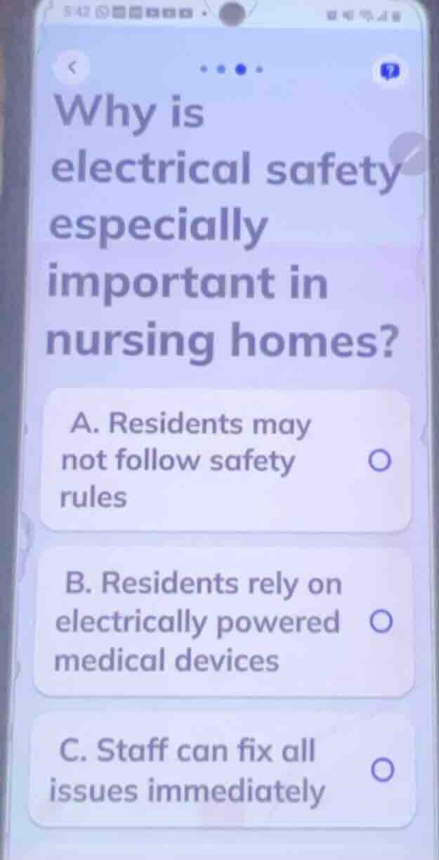 why is electrical safety especially important in nursing homes? a. resi…