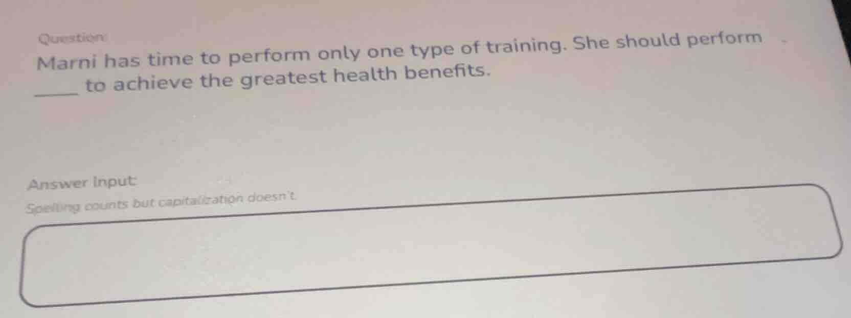 question marni has time to perform only one type of training. she shoul…