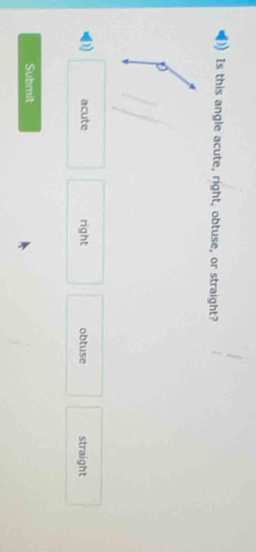 is this angle acute, right, obtuse, or straight? options: acute, right,…