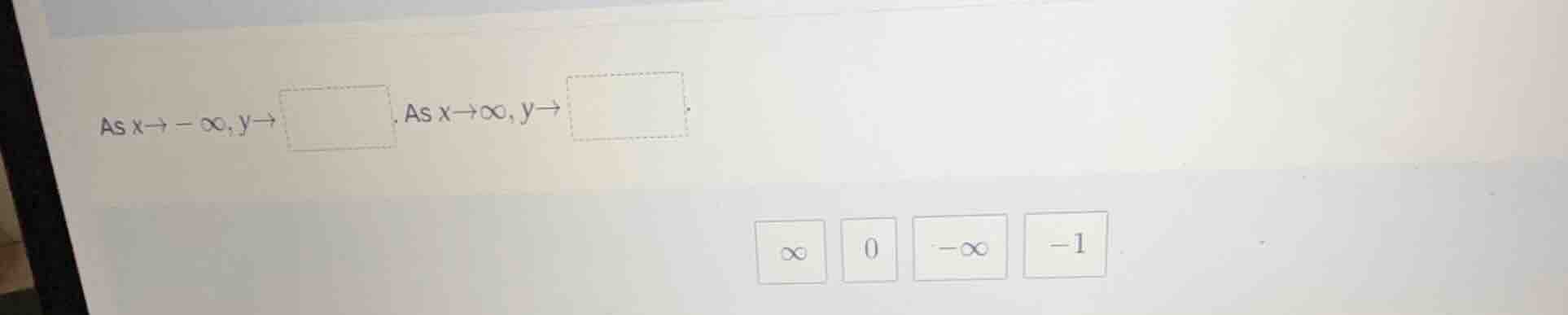 as $x\\to -\\infty, y\\to \\square$. as $x\\to \\infty, y\\to \\square$…