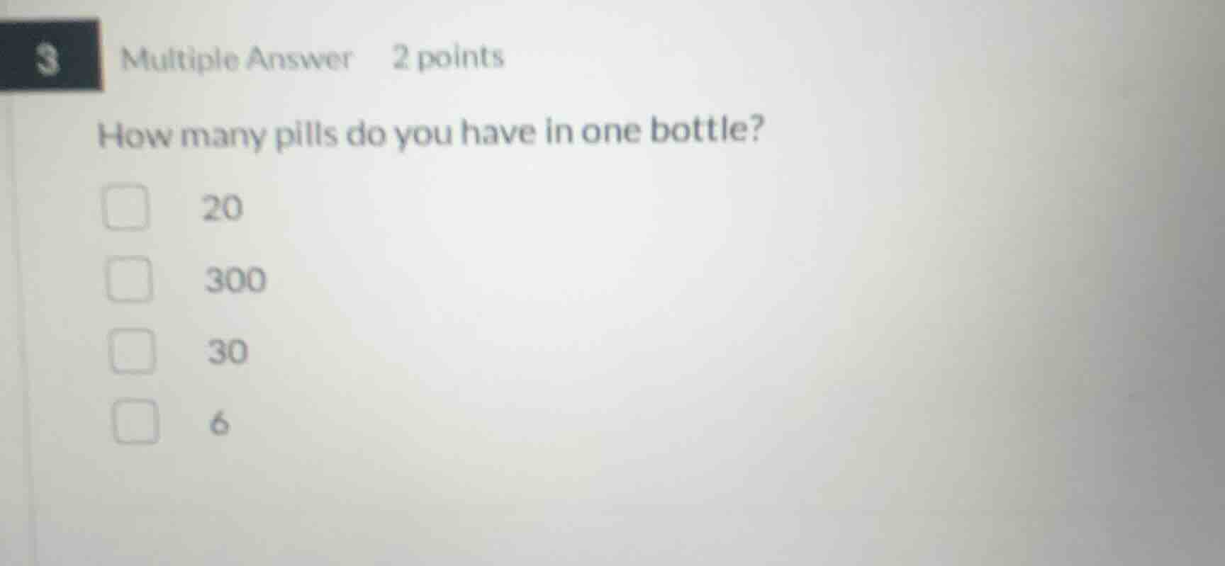 3 multiple answer 2 points how many pills do you have in one bottle? 20…
