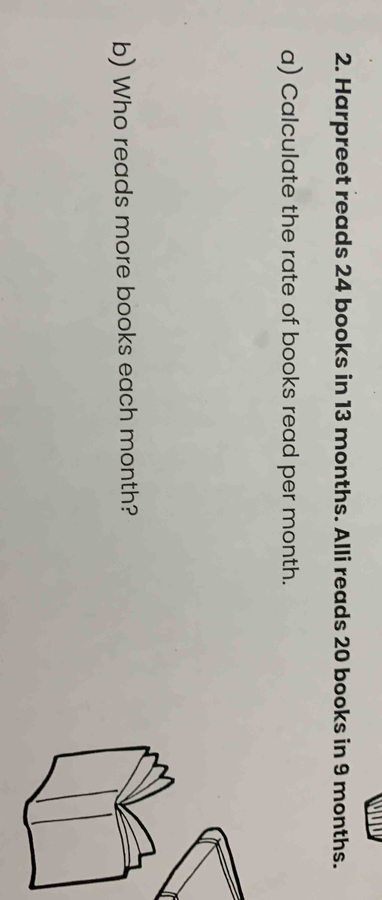 2. harpreet reads 24 books in 13 months. alli reads 20 books in 9 month…