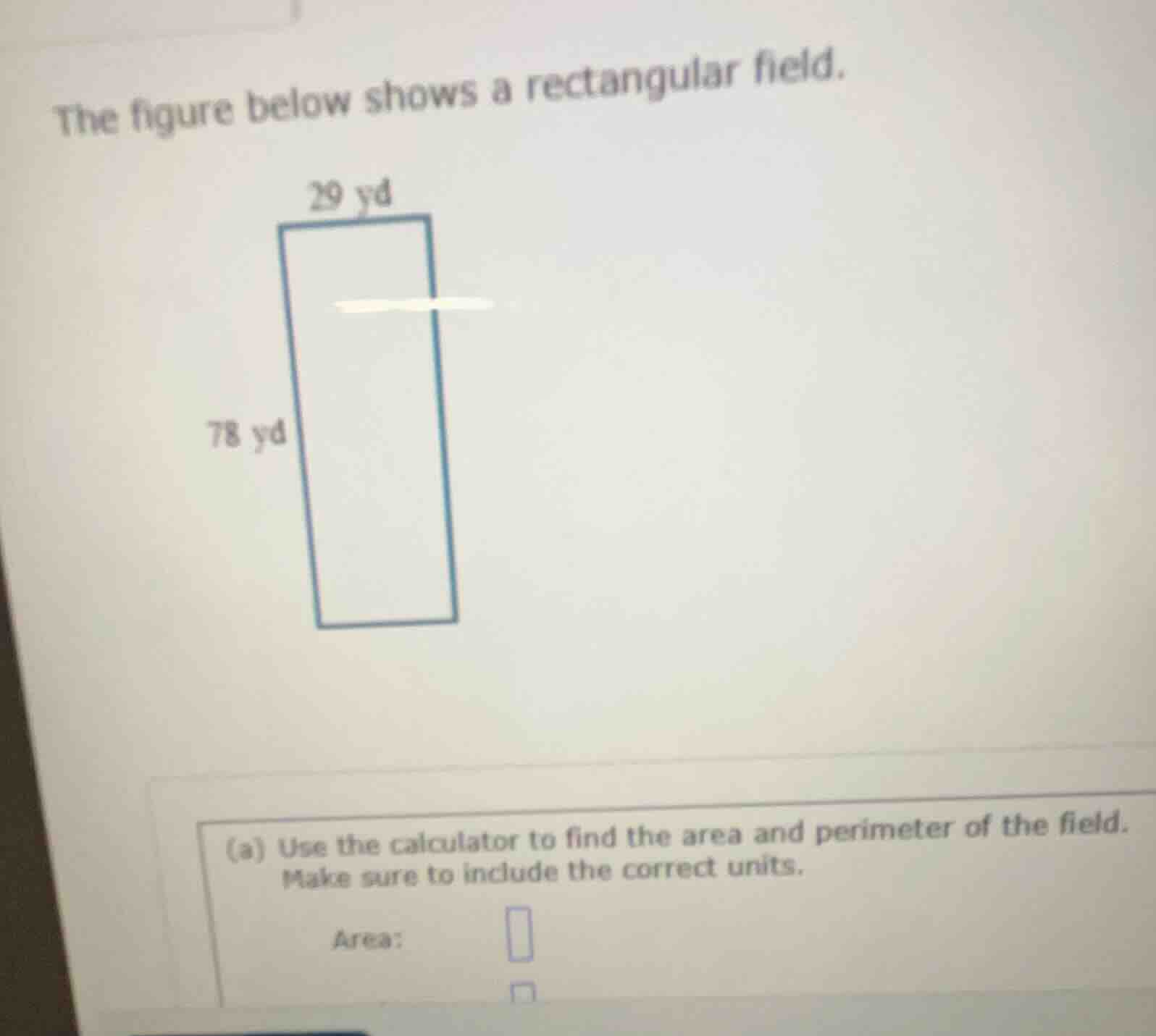 the figure below shows a rectangular field. (a) use the calculator to f…