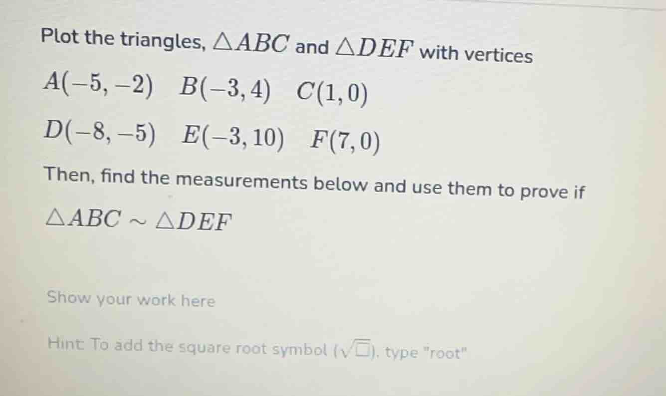 plot the triangles, $\\triangle abc$ and $\\triangle def$ with vertices…