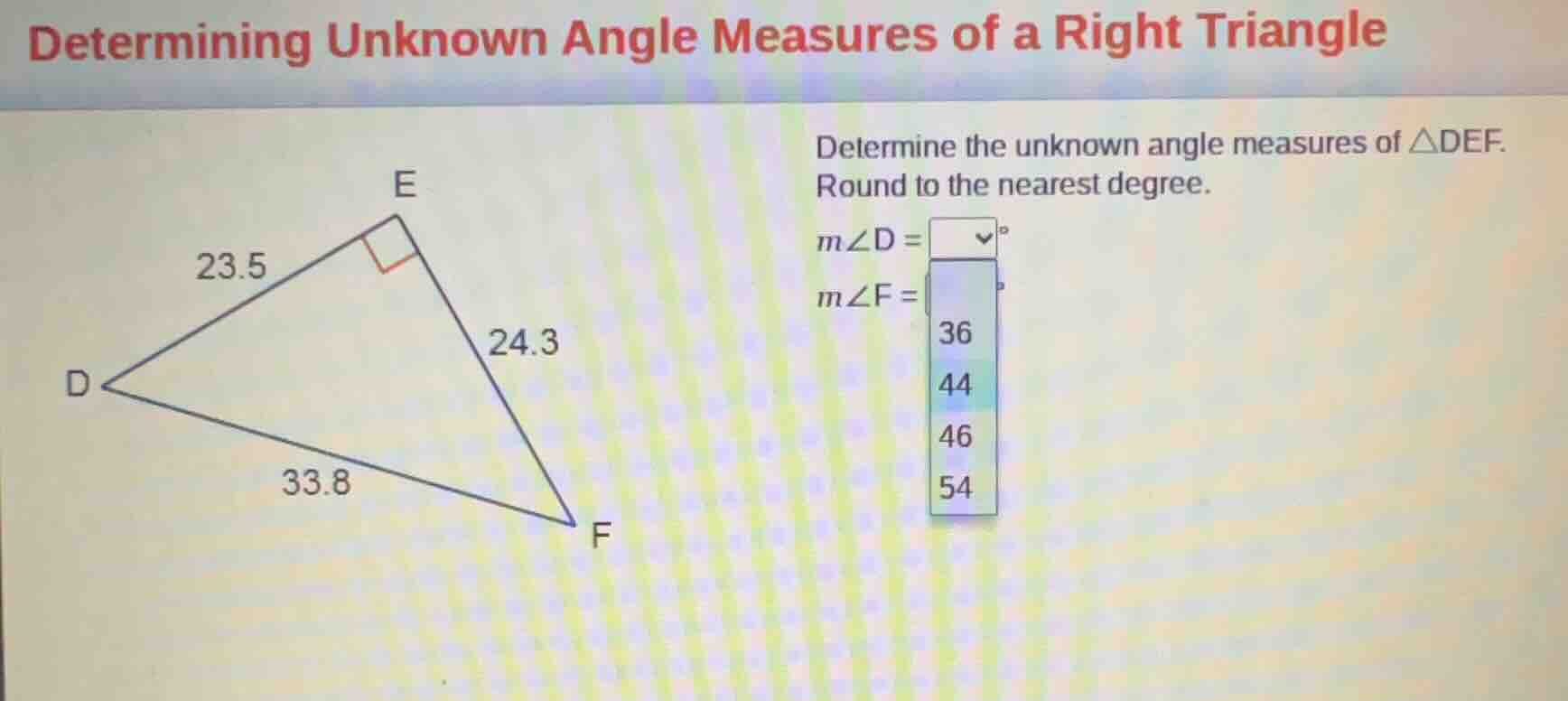 determining unknown angle measures of a right triangle determine the un…
