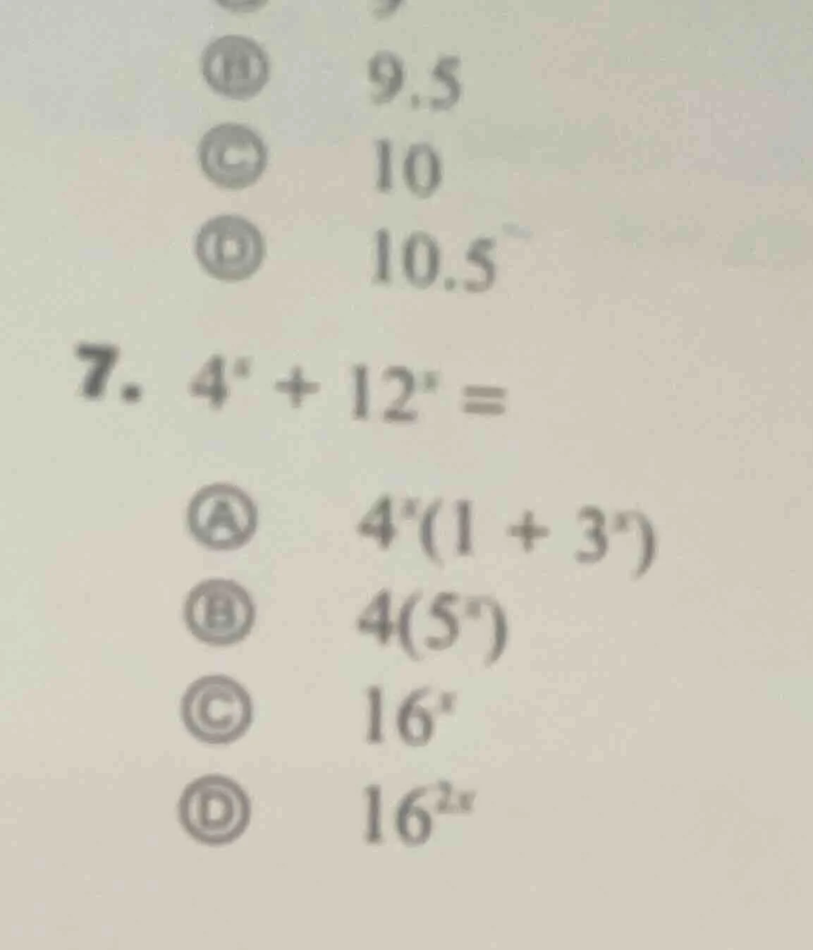 7. $4^x + 12^x =$ a $4^x(1 + 3^x)$ b $4(5^x)$ c $16^x$ d $16^{2x}$