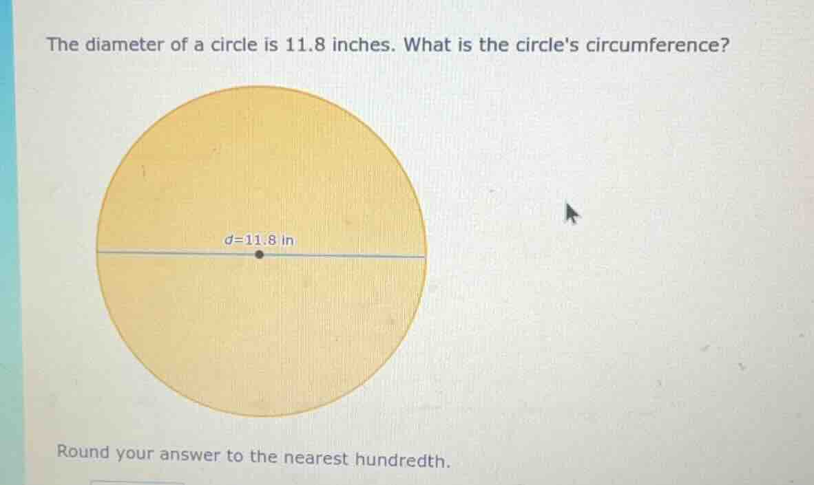 the diameter of a circle is 11.8 inches. what is the circles circumfere…