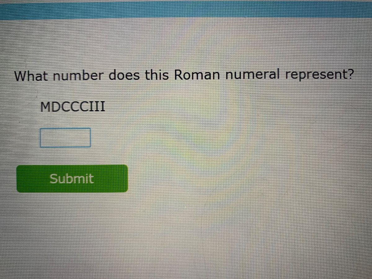what number does this roman numeral represent? mdccciii