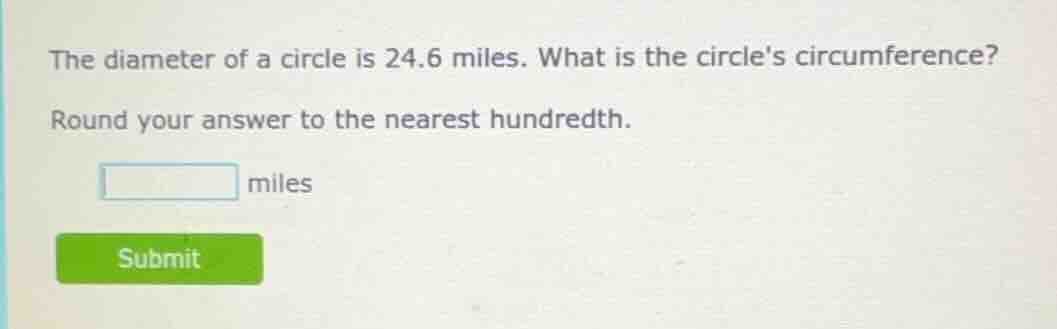 the diameter of a circle is 24.6 miles. what is the circles circumferen…