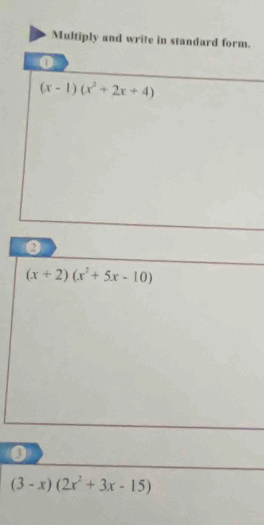 multiply and write in standard form. 1 $(x - 1)(x^2 + 2x + 4)$ 2 $(x + …