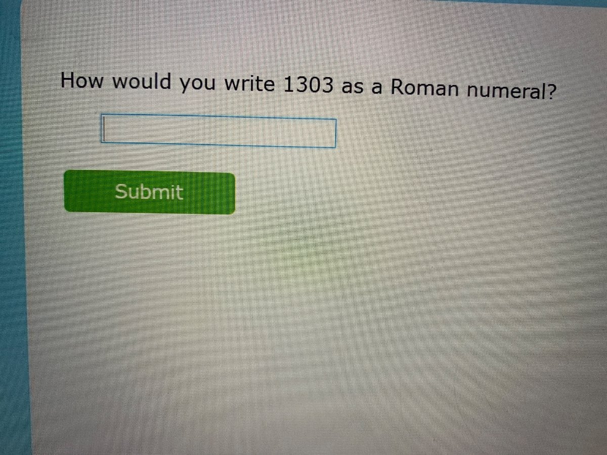 how would you write 1303 as a roman numeral?