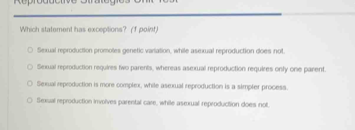 reproductive strategies unit test which statement has exceptions? (1 po…