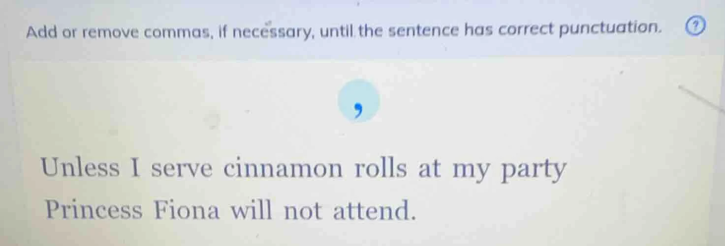 add or remove commas, if necessary, until the sentence has correct punc…