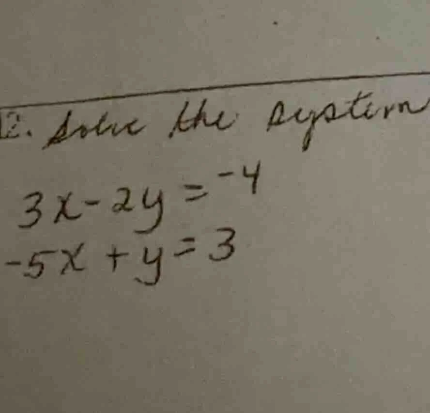 12. solve the system $3x - 2y = -4$ $-5x + y = 3$