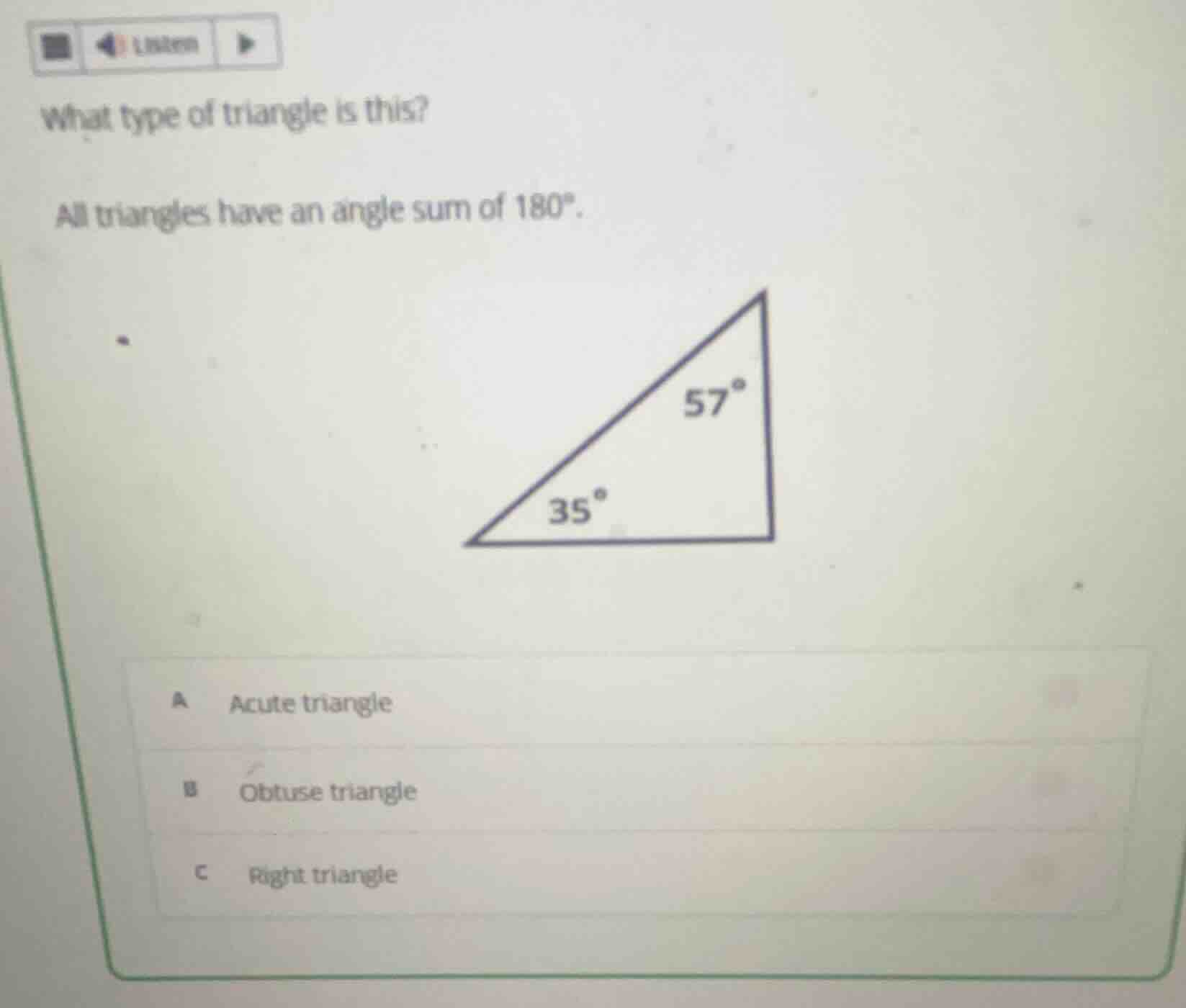 what type of triangle is this? all triangles have an angle sum of 180°.…