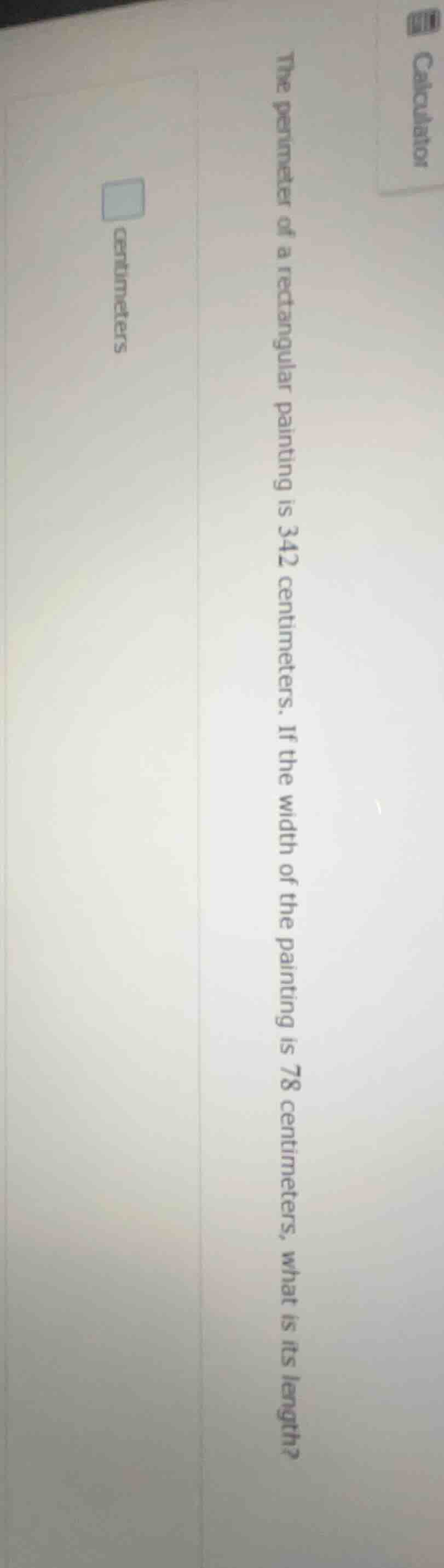 the perimeter of a rectangular painting is 342 centimeters. if the widt…