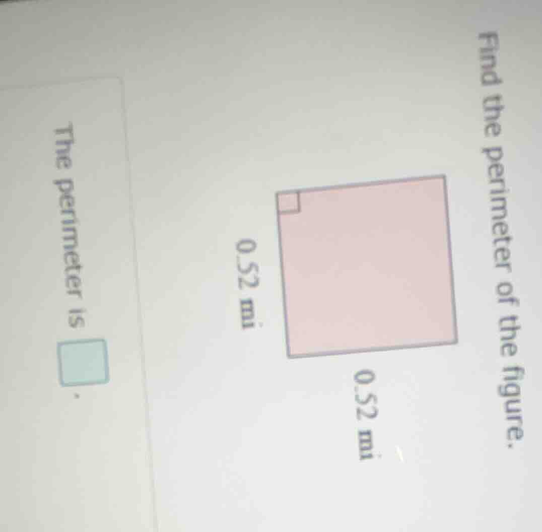 find the perimeter of the figure. the perimeter is image of a square wi…