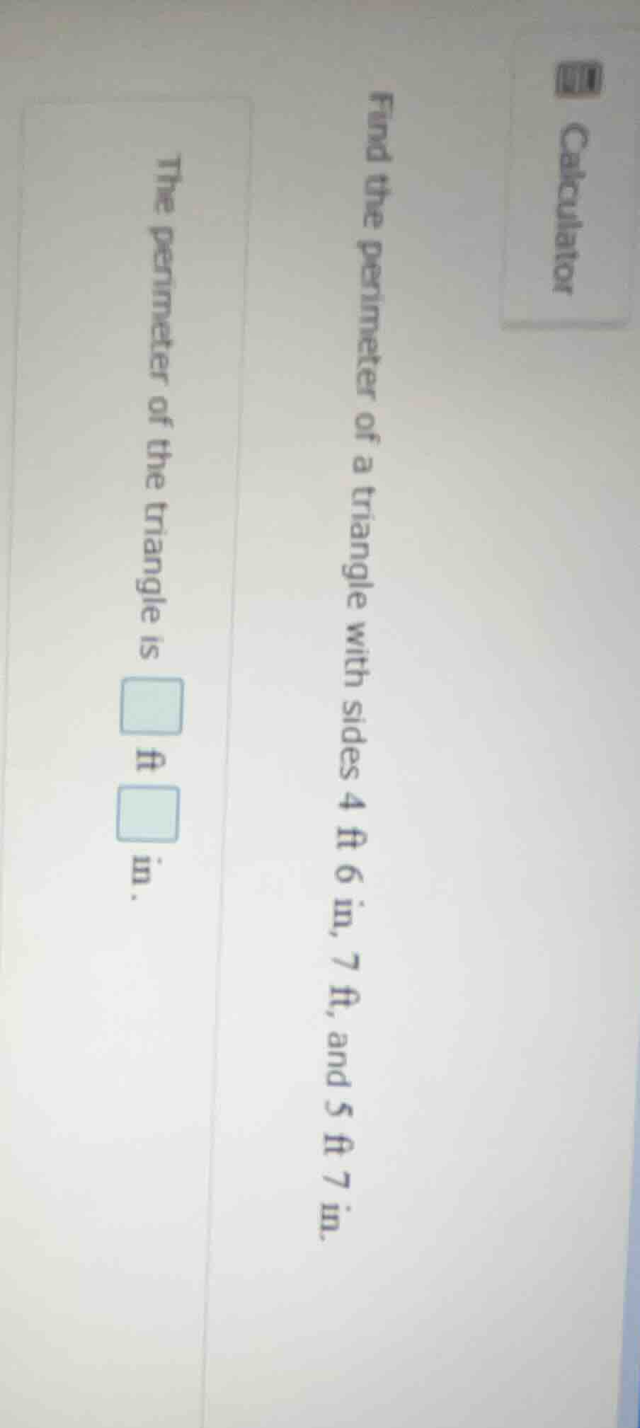 find the perimeter of a triangle with sides 4 ft 6 in, 7 ft, and 5 ft 7…