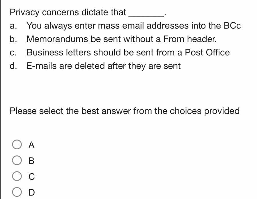 privacy concerns dictate that ______. a. you always enter mass email ad…