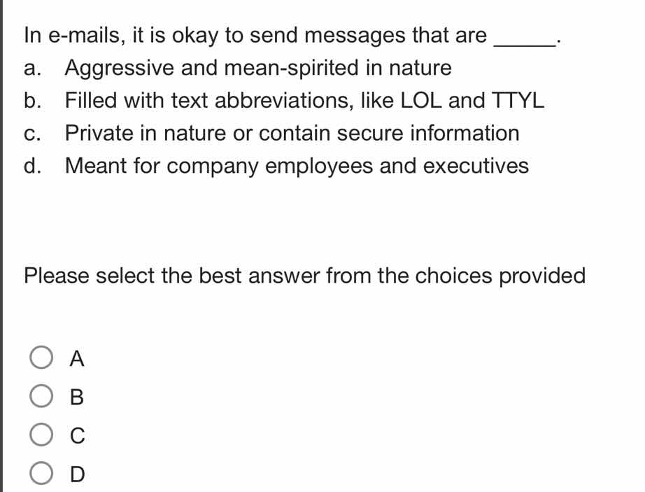 in e-mails, it is okay to send messages that are ______. a. aggressive …