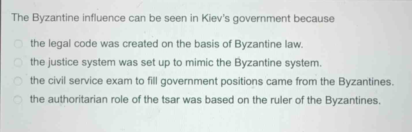 the byzantine influence can be seen in kiev’s government because the le…