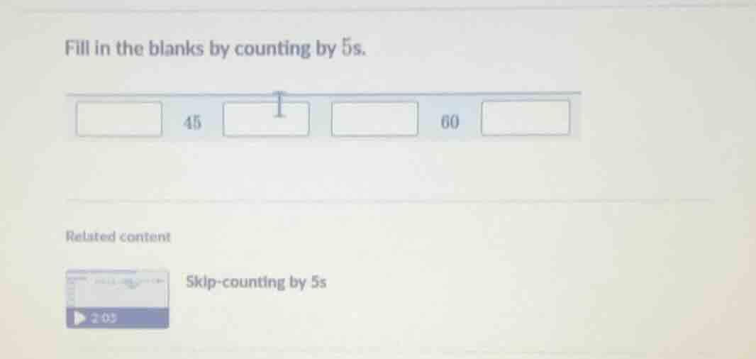 fill in the blanks by counting by 5s. blank 45 blank blank 60 blank rel…