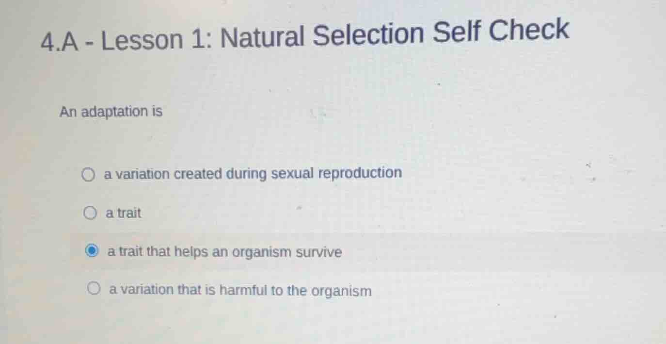4.a - lesson 1: natural selection self check an adaptation is ○ a varia…