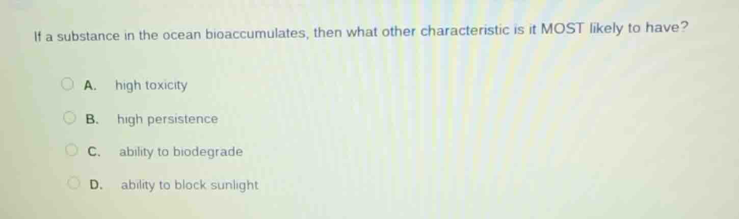 if a substance in the ocean bioaccumulates, then what other characteris…